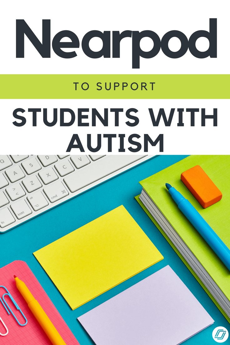 Using Nearpod to Support Students with Autism Nearpod Blog
