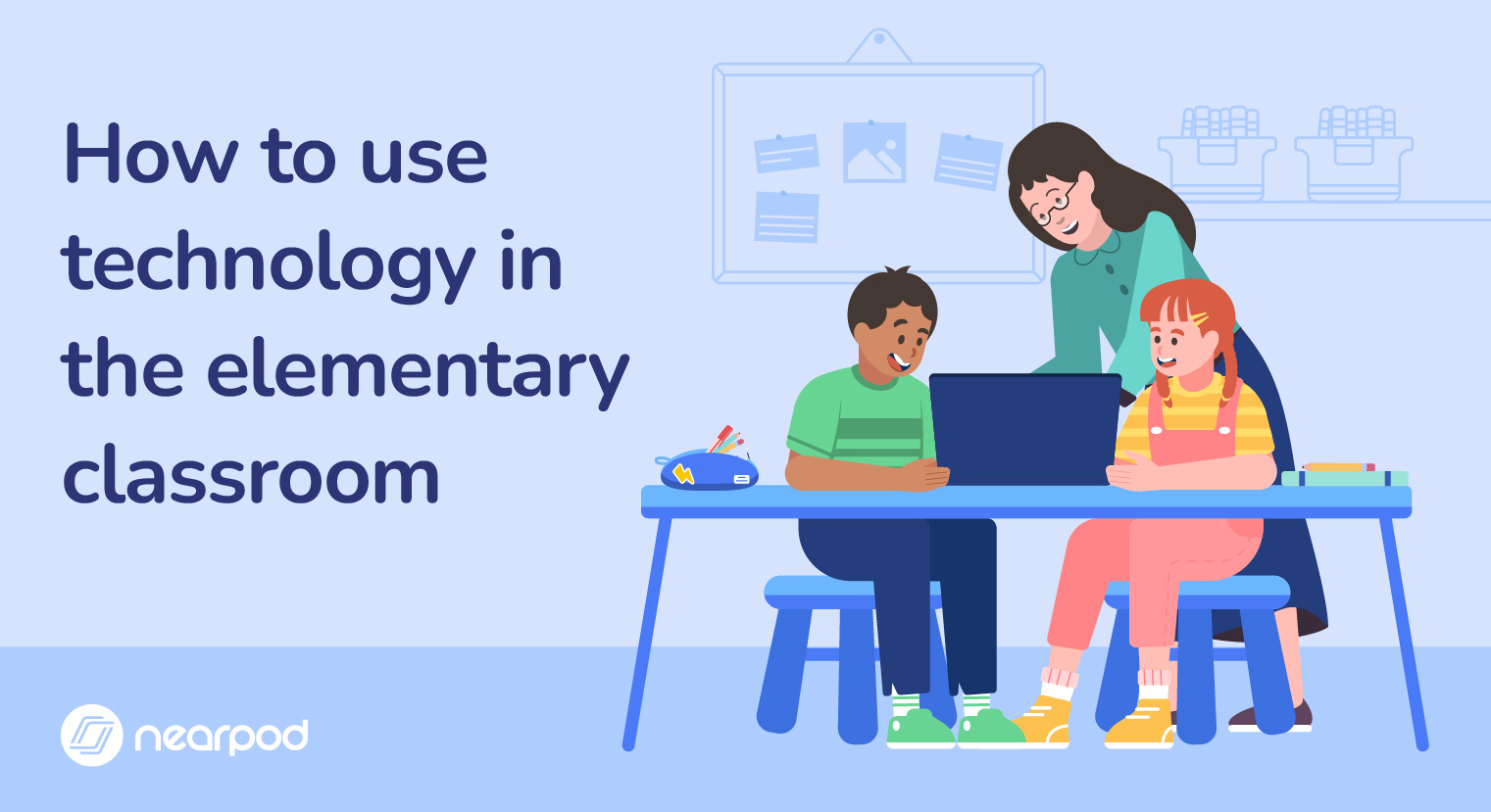 How to use technology in the elementary classroom Nearpod Blog