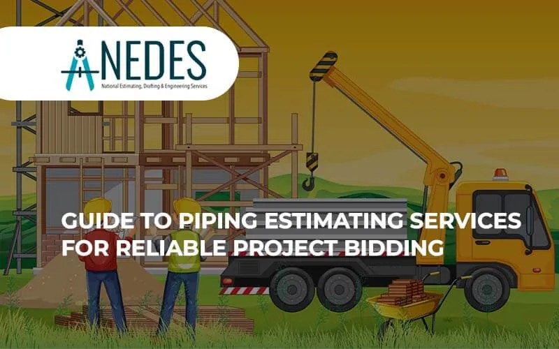 Guide to Piping Estimating Services for Reliable Project Bidding
