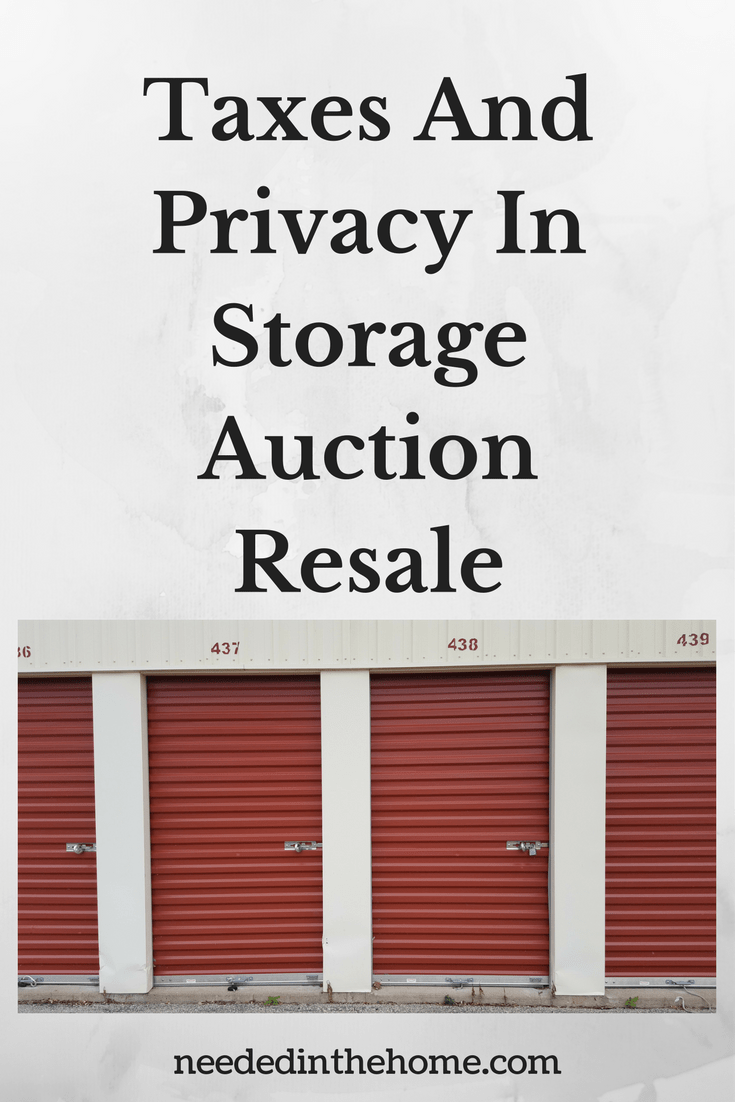 Taxes And Privacy In Storage Auction Resale NeededInTheHome