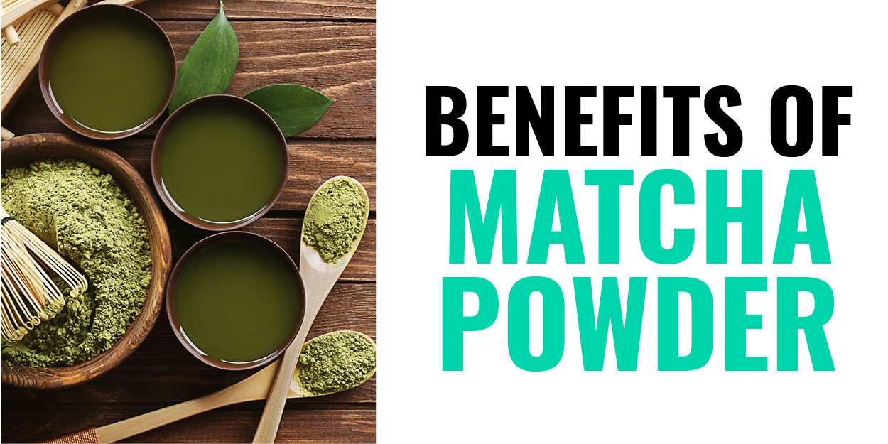 10 Ways Matcha Powder Benefits Your Health and Body