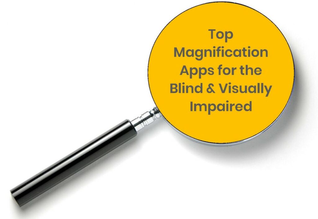 Top Magnification Apps For The Blind and Visually Impaired New England Low Vision