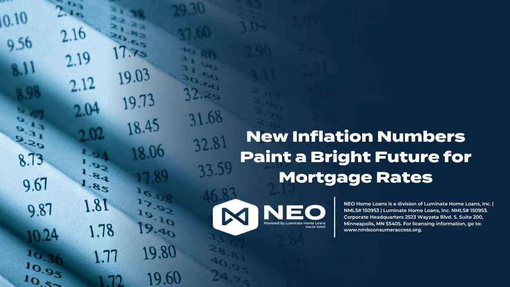 New Inflation Numbers Paint a Bright Future for Mortgage Rates NEO