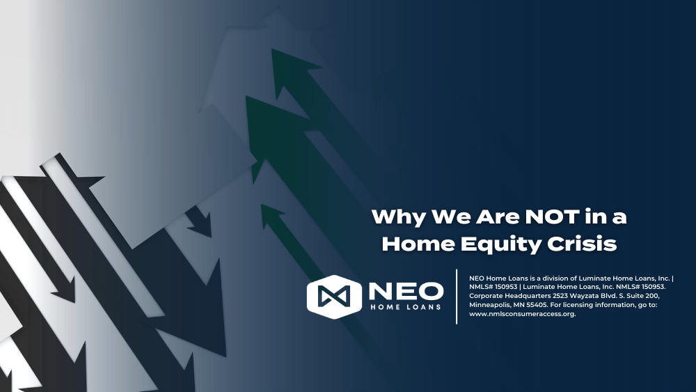 Why We Are NOT in a Home Equity Crisis NEO Home Loans