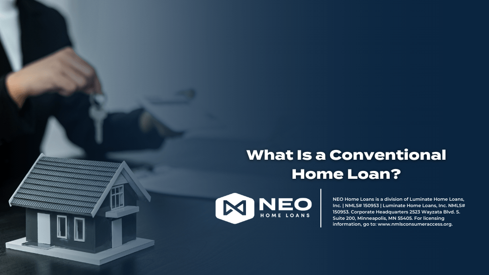 What Is a Conventional Home Loan? NEO Home Loans