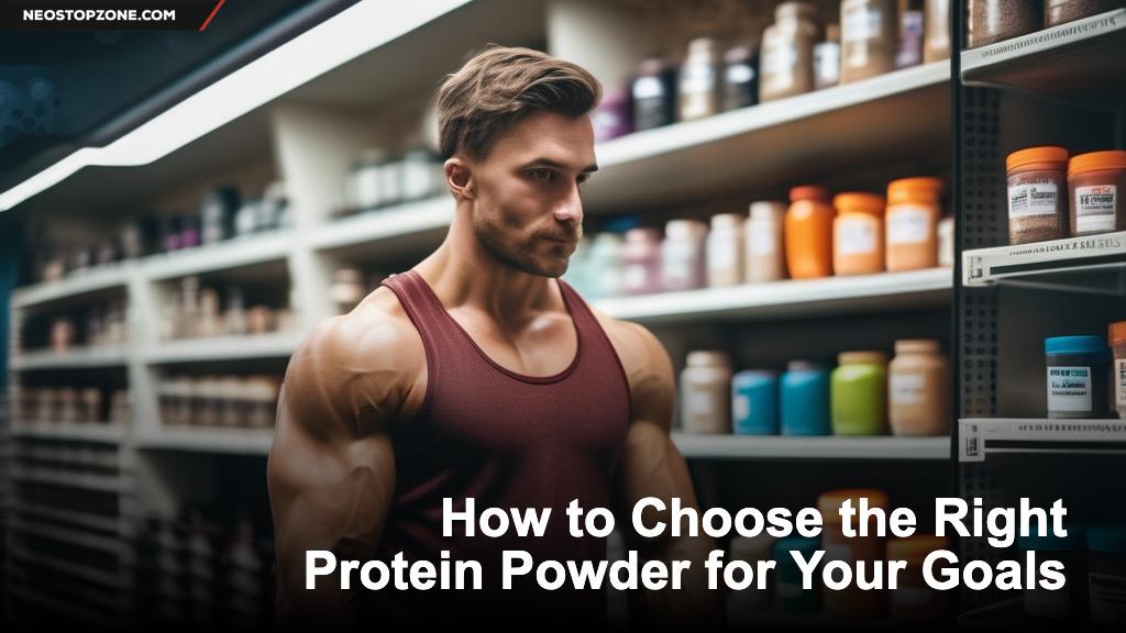 Choosing the Right Protein Powder for Optimal Fitness