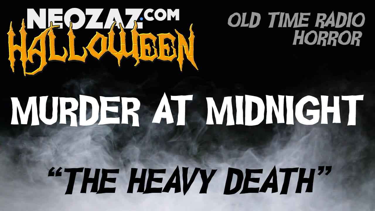 Old Time Radio Horror The Heavy Death Murder at Midnight NEOZAZ