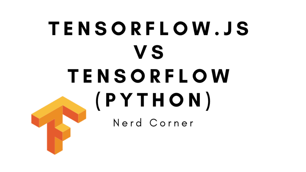 TensorFlow.js vs Tensorflow (Python) Pros and cons 2024!