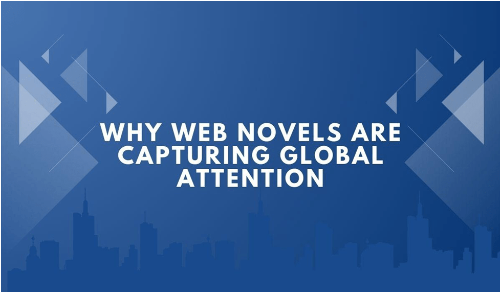 Why Web Novels Are Capturing Global Attention