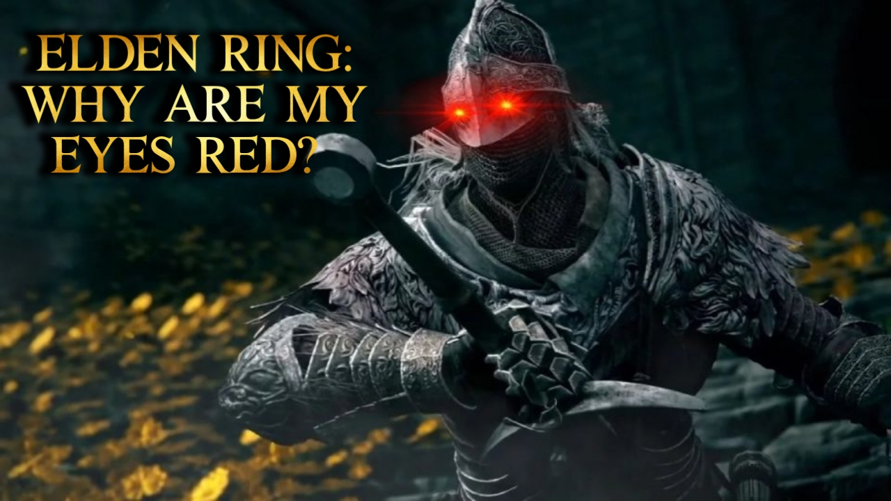 Why Are My Eyes Red? Elden Ring Nerd Lodge