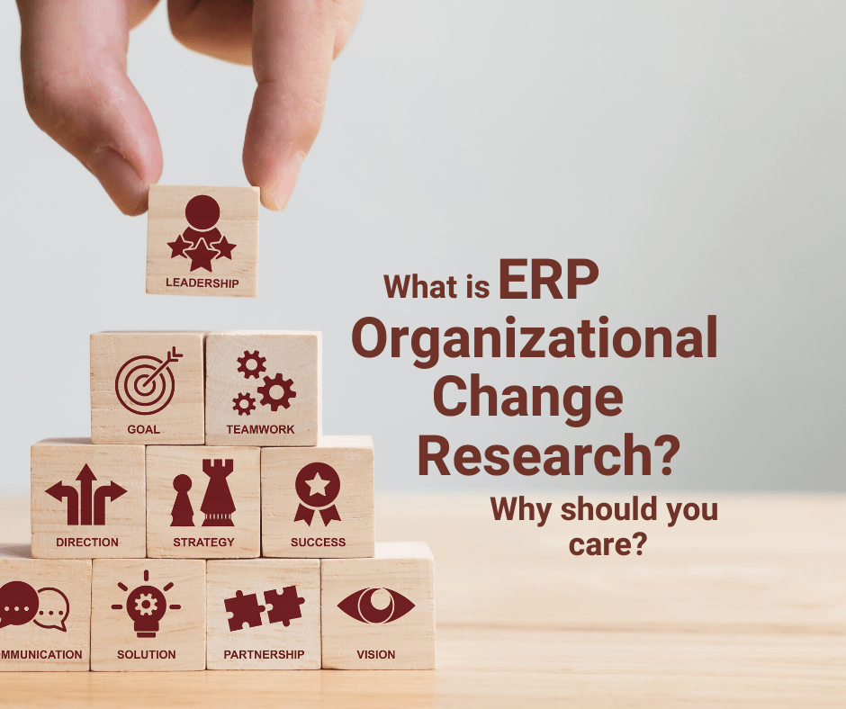 What is ERP Organizational Change Research? And, Why Should You Care