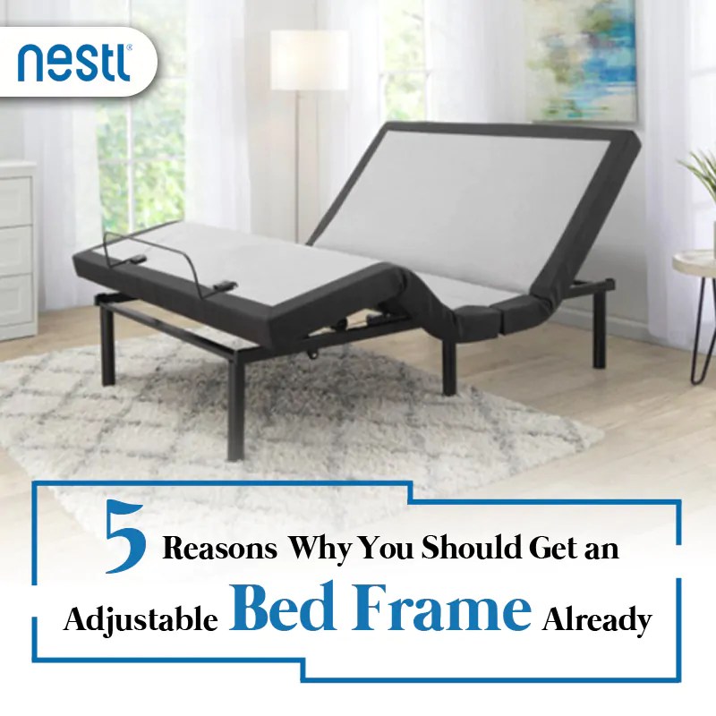 5 Reasons Why You Should Get an Adjustable Bed Frame Already Nestl