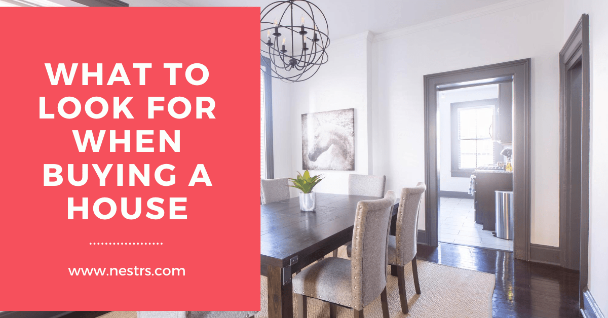 What to Look for When Buying a House A Beginner’s Guide Nestrs
