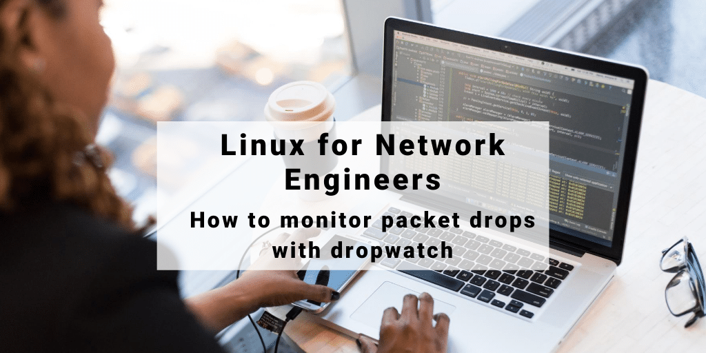 How to monitor packet drops with dropwatch NetBeez