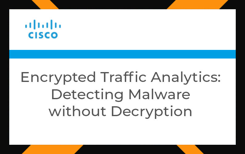 Encrypted Traffic Analytics Detecting Malware without Decryption