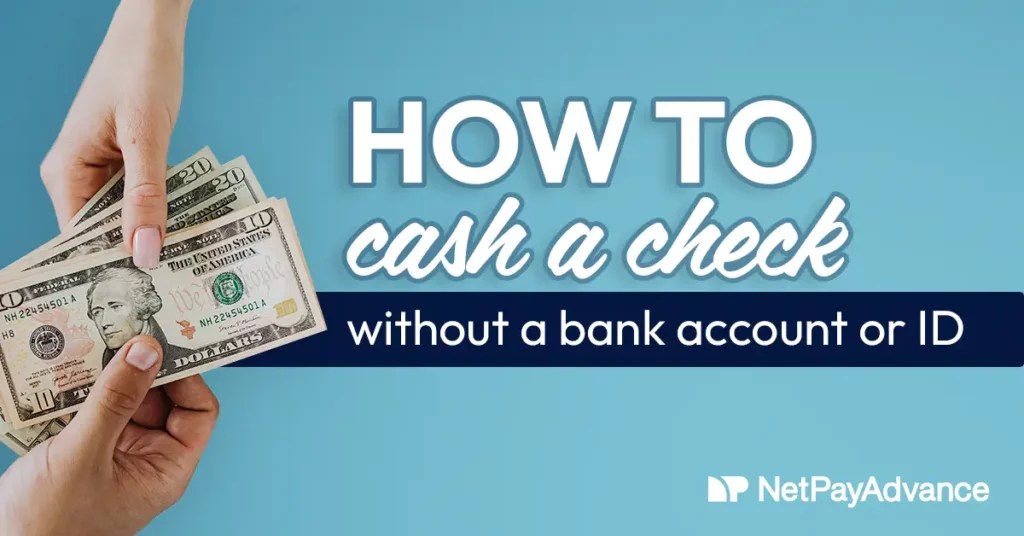 How To Cash a Check without a Bank Account Net Pay Advance