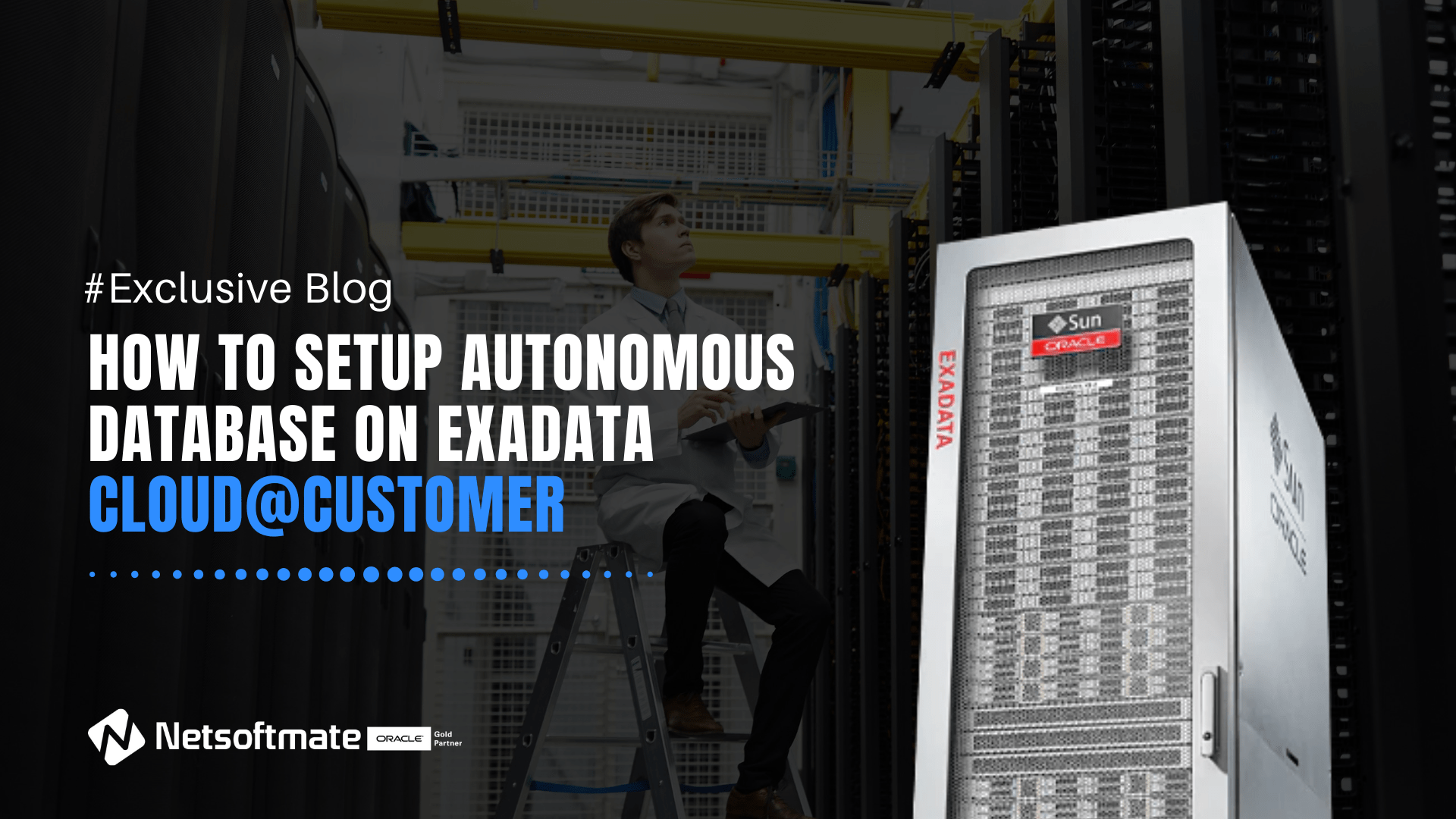 How to Setup Autonomous Database On Exadata CloudCustomer Netsoftmate