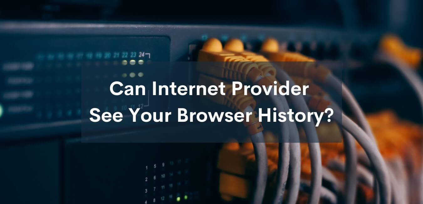 Can Provider See Your Browser History?