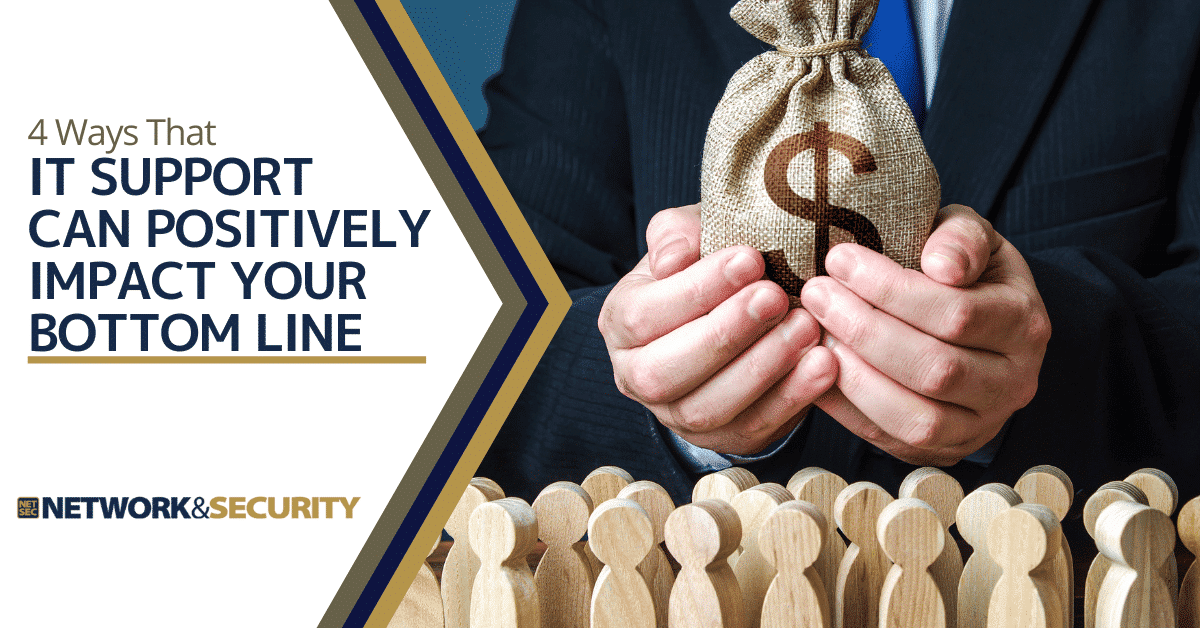 4 Ways IT Support Positively Impacts Your Bottom Line