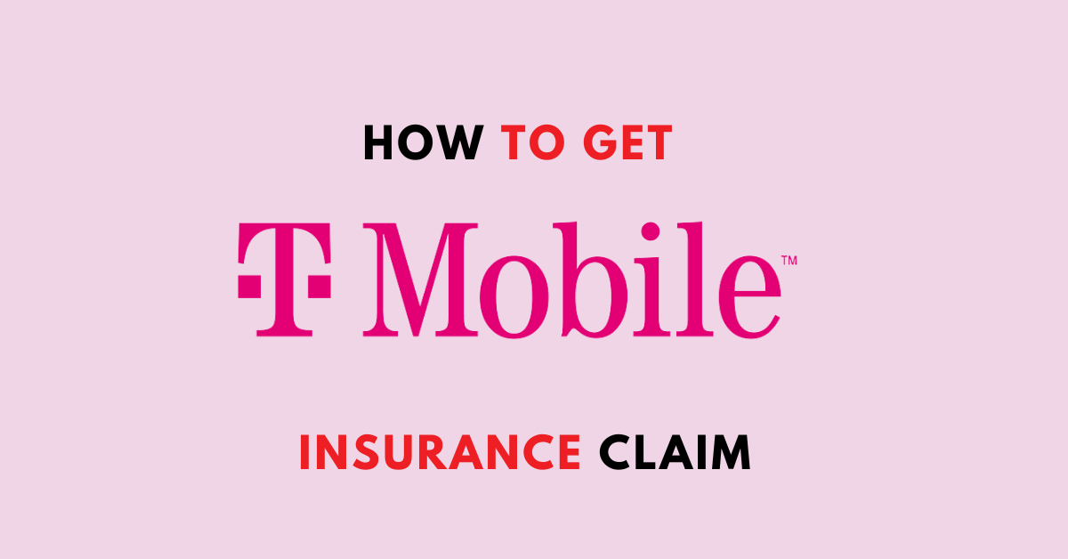 How To Get TMobile Insurance Claim Know The StepByStep Process