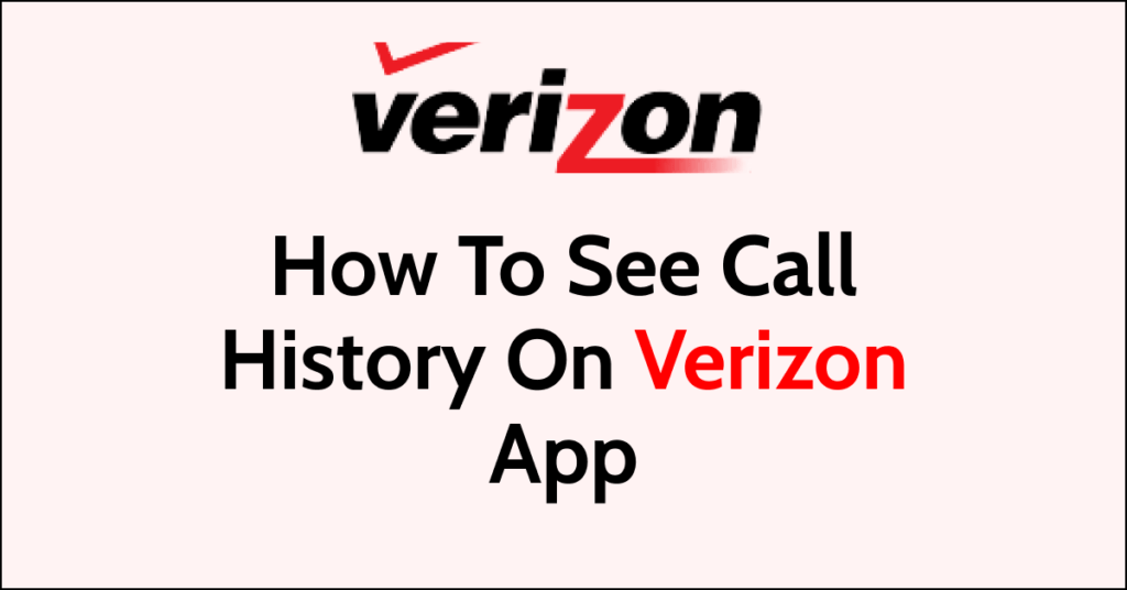 How To See Call History On Verizon App - NetworkBuildz