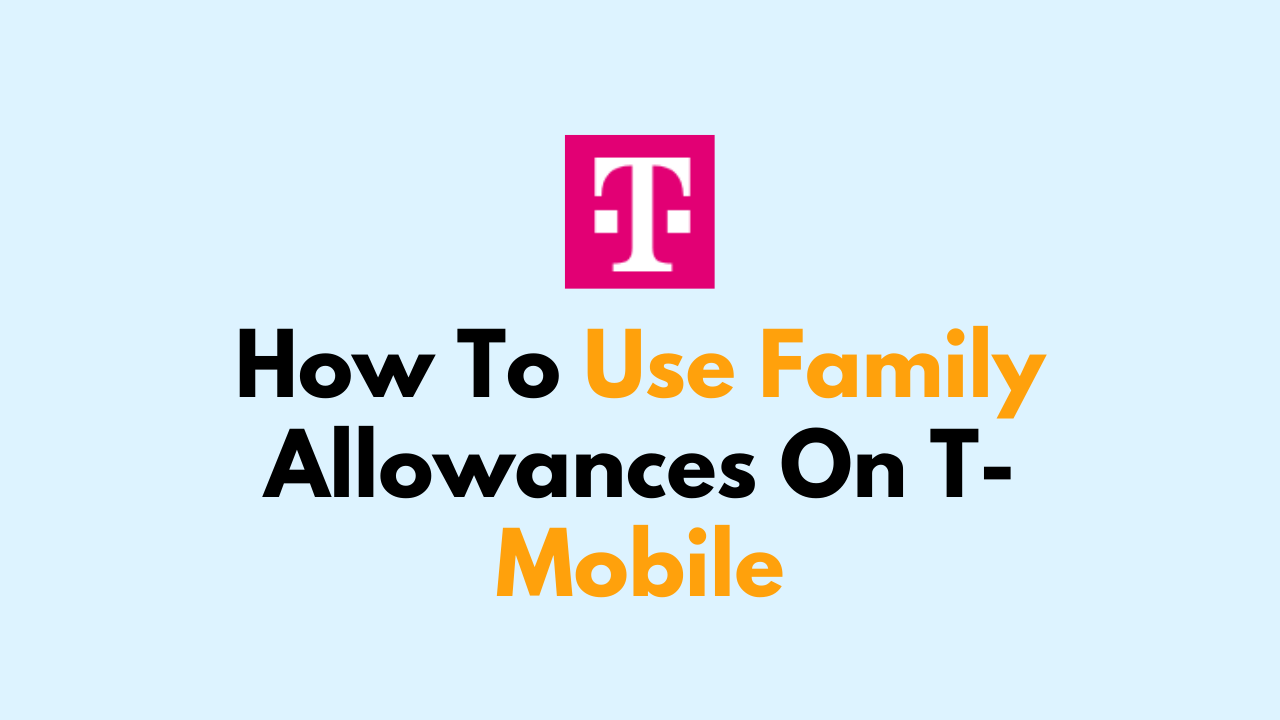How To Use Family Allowances On TMobile NetworkBuildz