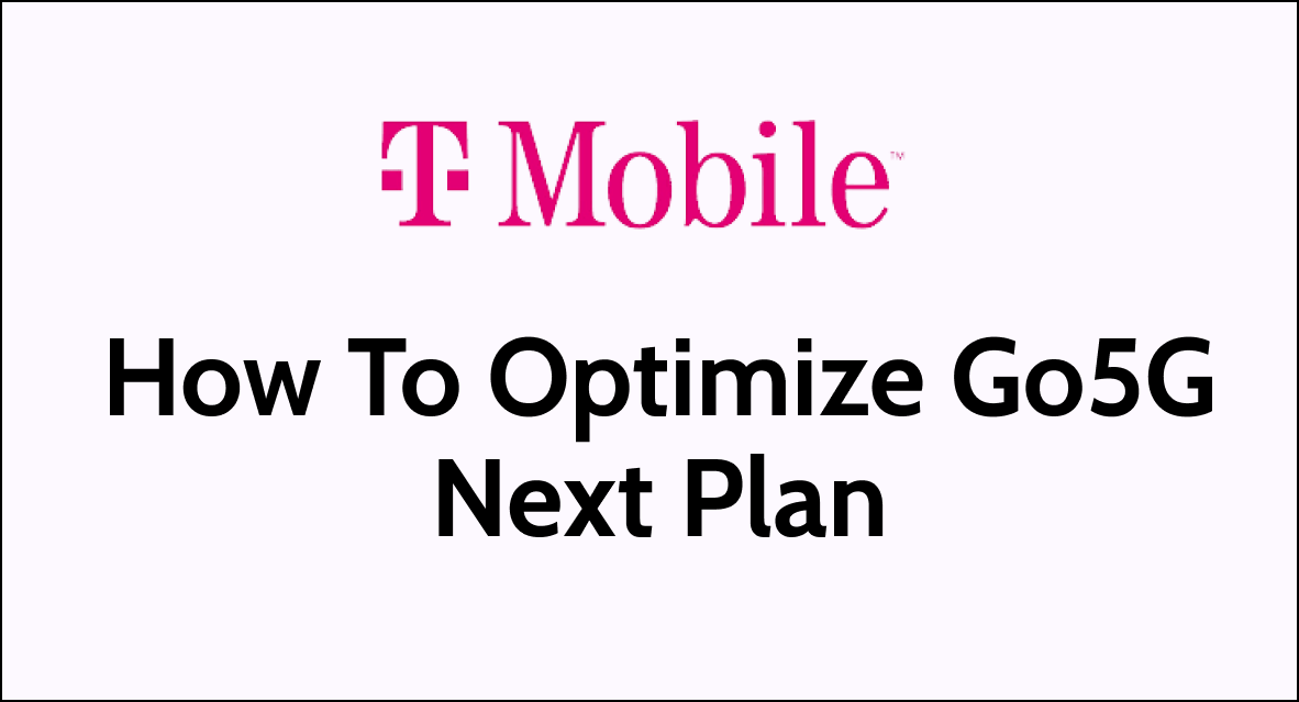 How To Optimize TMobile Go5G Next Plan For Yearly Upgrade Program