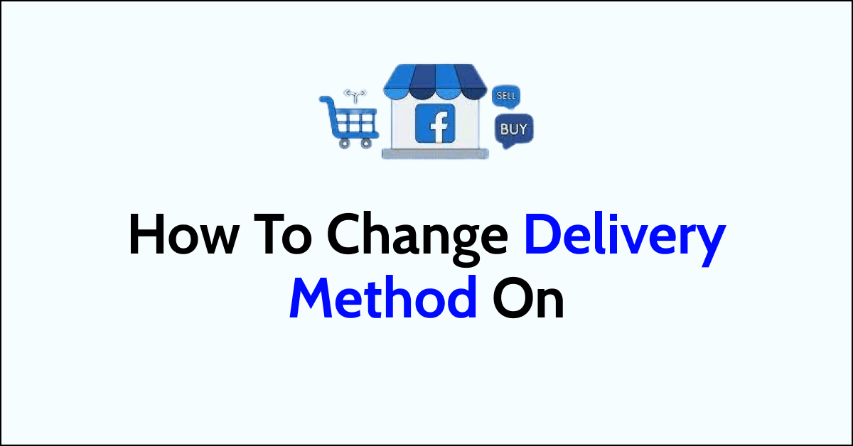 How To Change Delivery Method On Facebook Marketplace NetworkBuildz