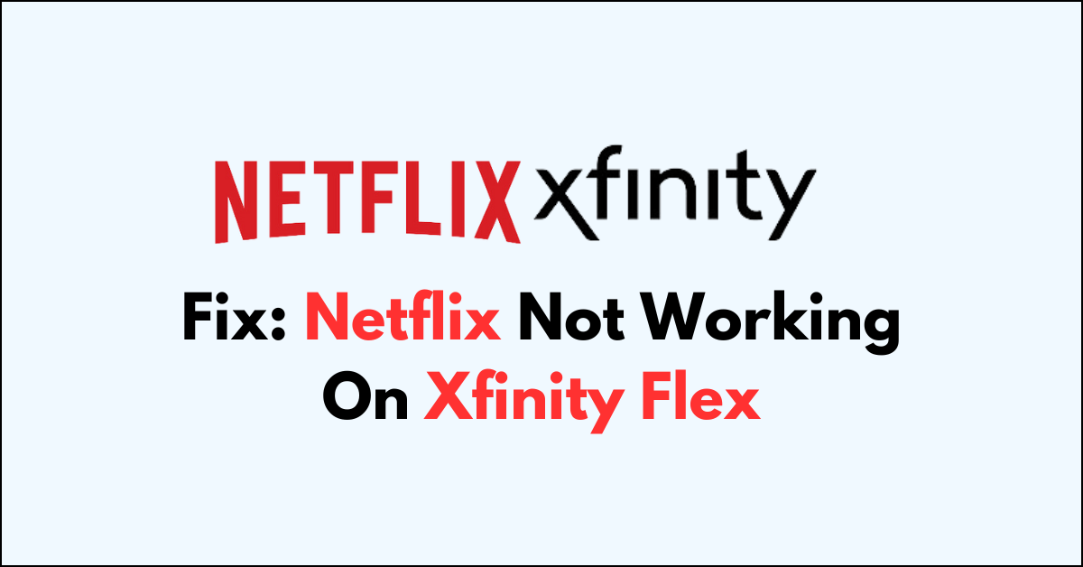 How To Fix Netflix Not Working On Xfinity Flex NetworkBuildz