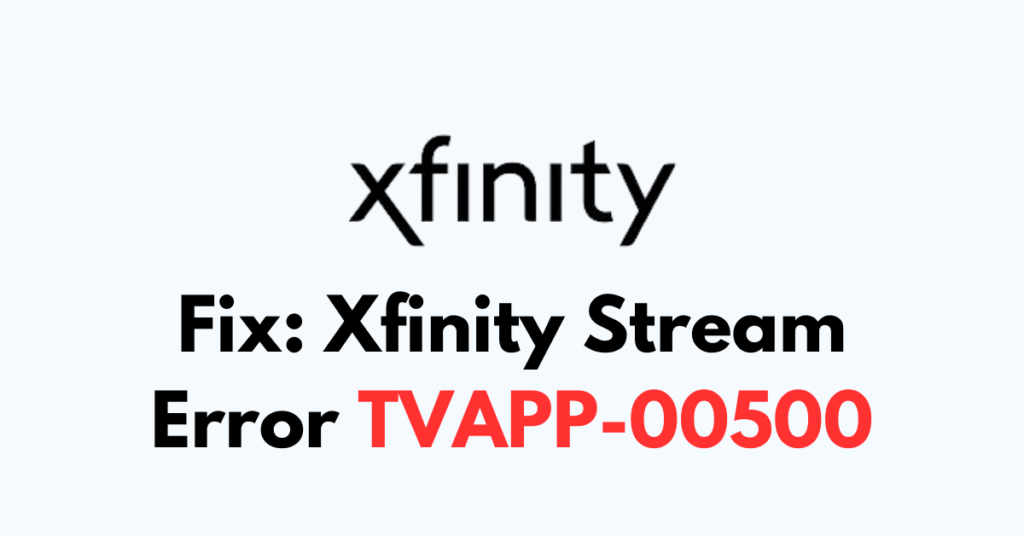 How To Fix Xfinity Stream Error TVAPP00500 NetworkBuildz