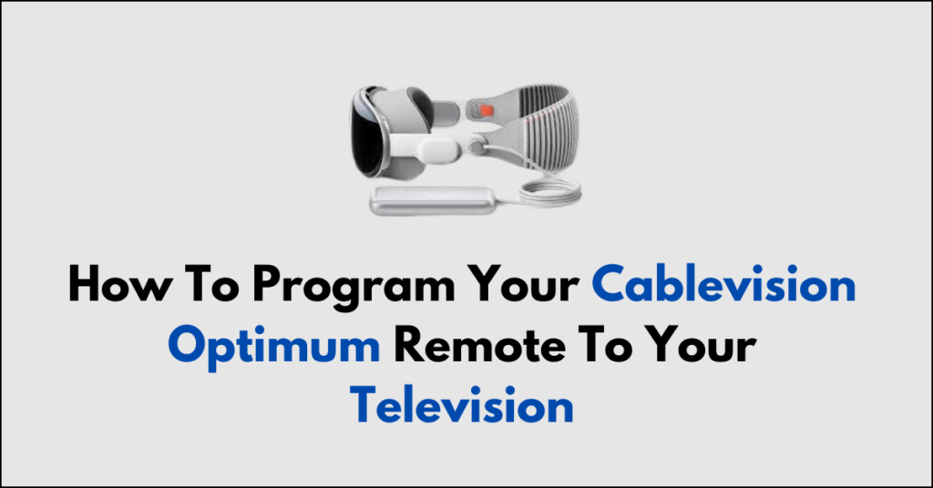 How To Program Your Cablevision Optimum Remote To Your Television