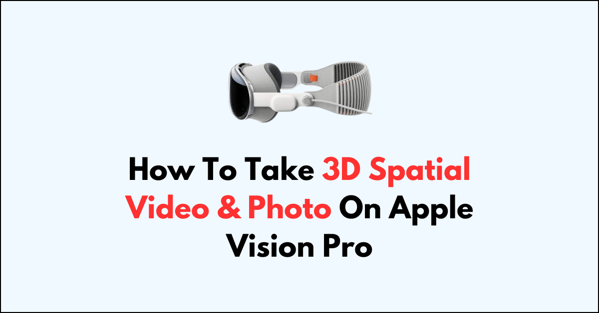How To Take 3D Spatial Video & Photo On Apple Vision Pro NetworkBuildz