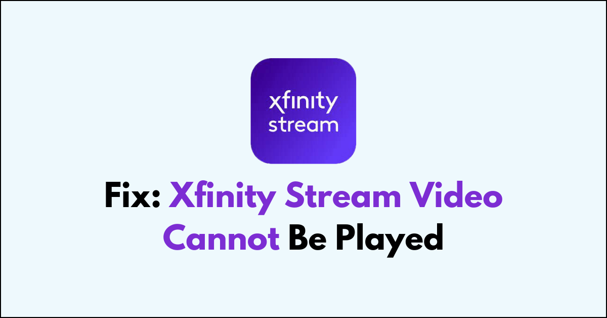 How To Fix Xfinity Stream Video Cannot Be Played NetworkBuildz
