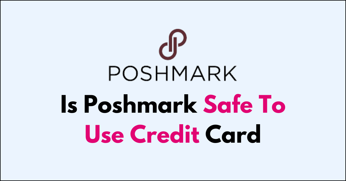 Is Poshmark Safe To Use Credit Card NetworkBuildz