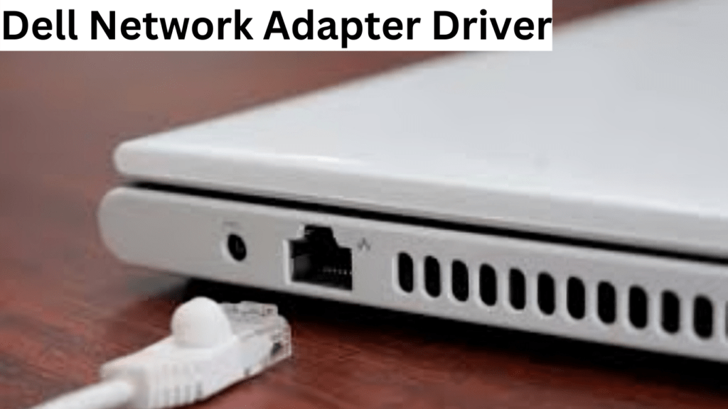 Connection Mastery 101 Dell Network Adapter Driver Edition