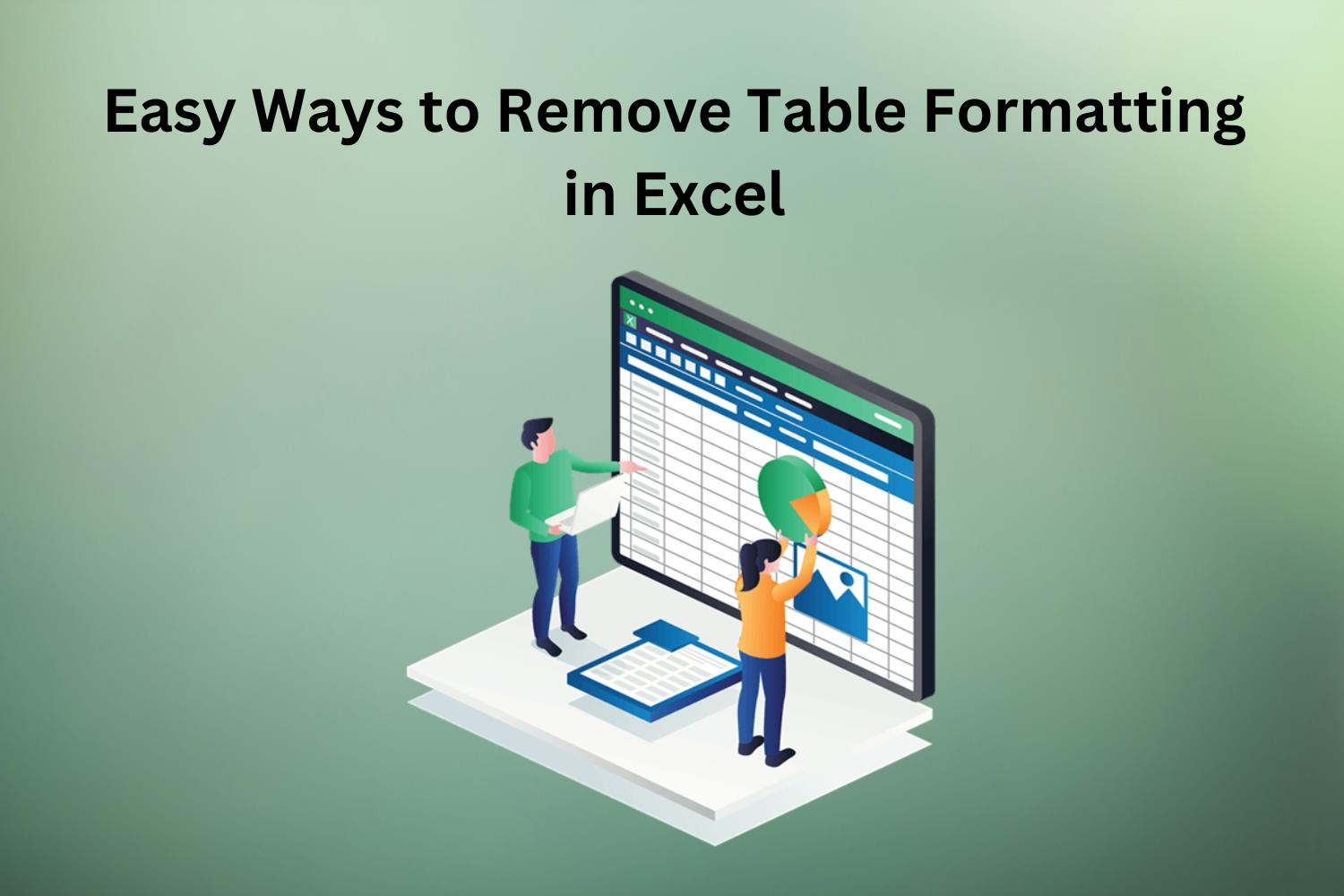 Easy Ways to Remove Table Formatting in Excel Network Info