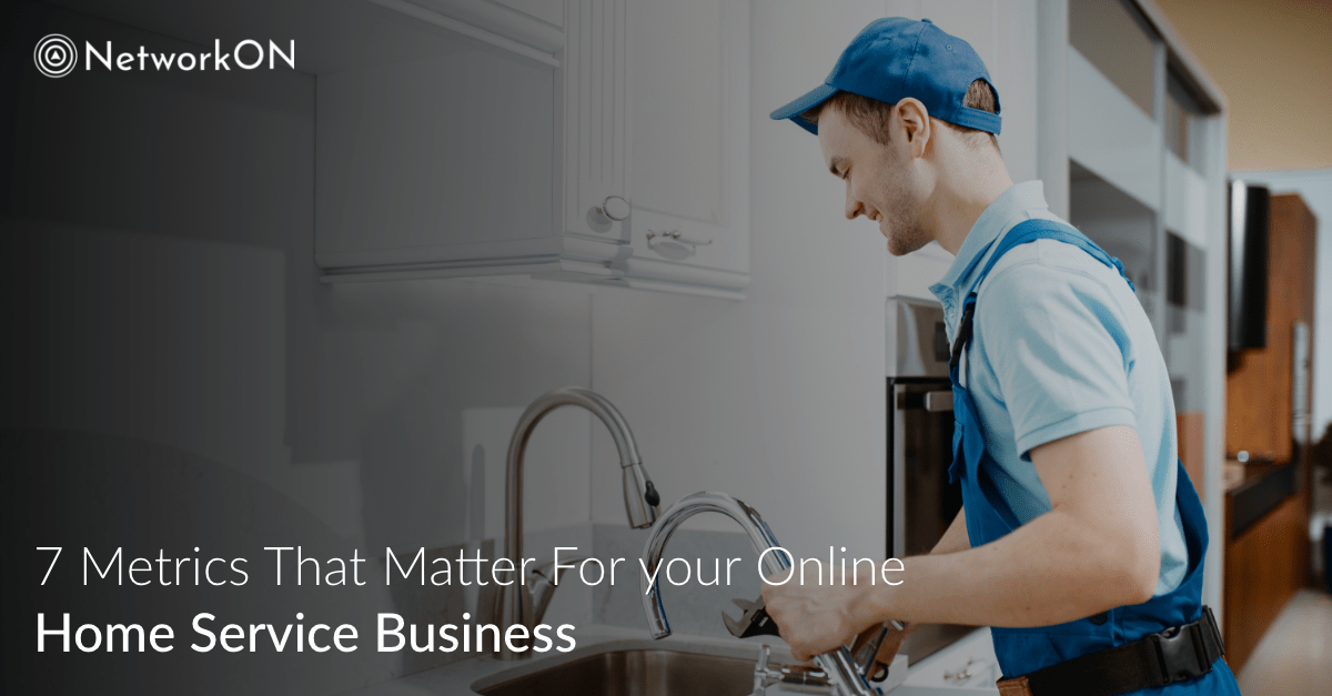 7 Metrics That Matter For your Online Home Service Business