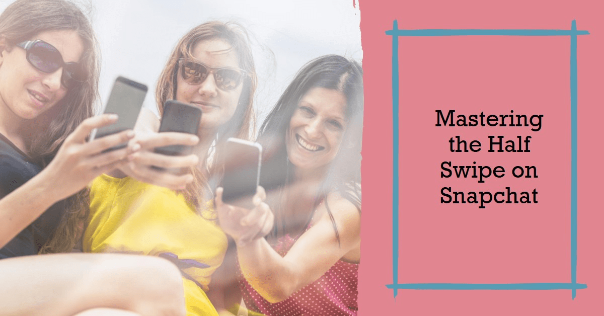How to Half Swipe on Snapchat A Guide to Discreet Viewing » NetworkUstad