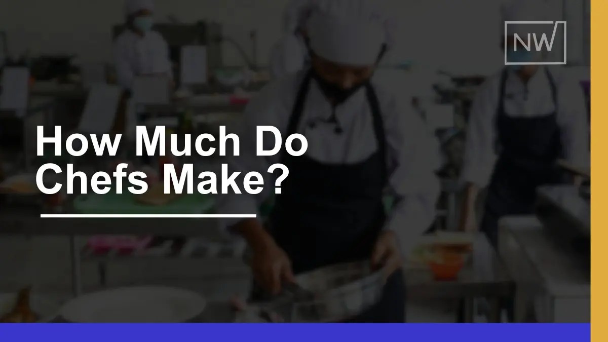 How Much Chefs Make in 2024 Benefits, & Growth Net Worth