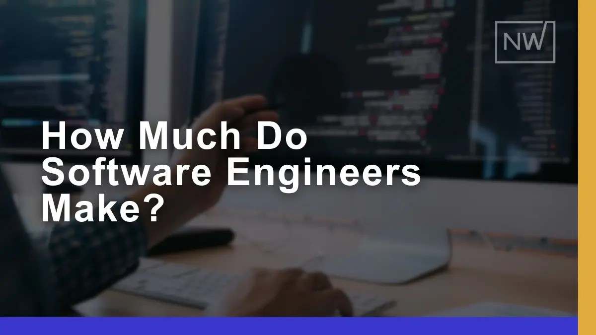 How Much Do Software Engineers Make? 2024 Update Net Worth
