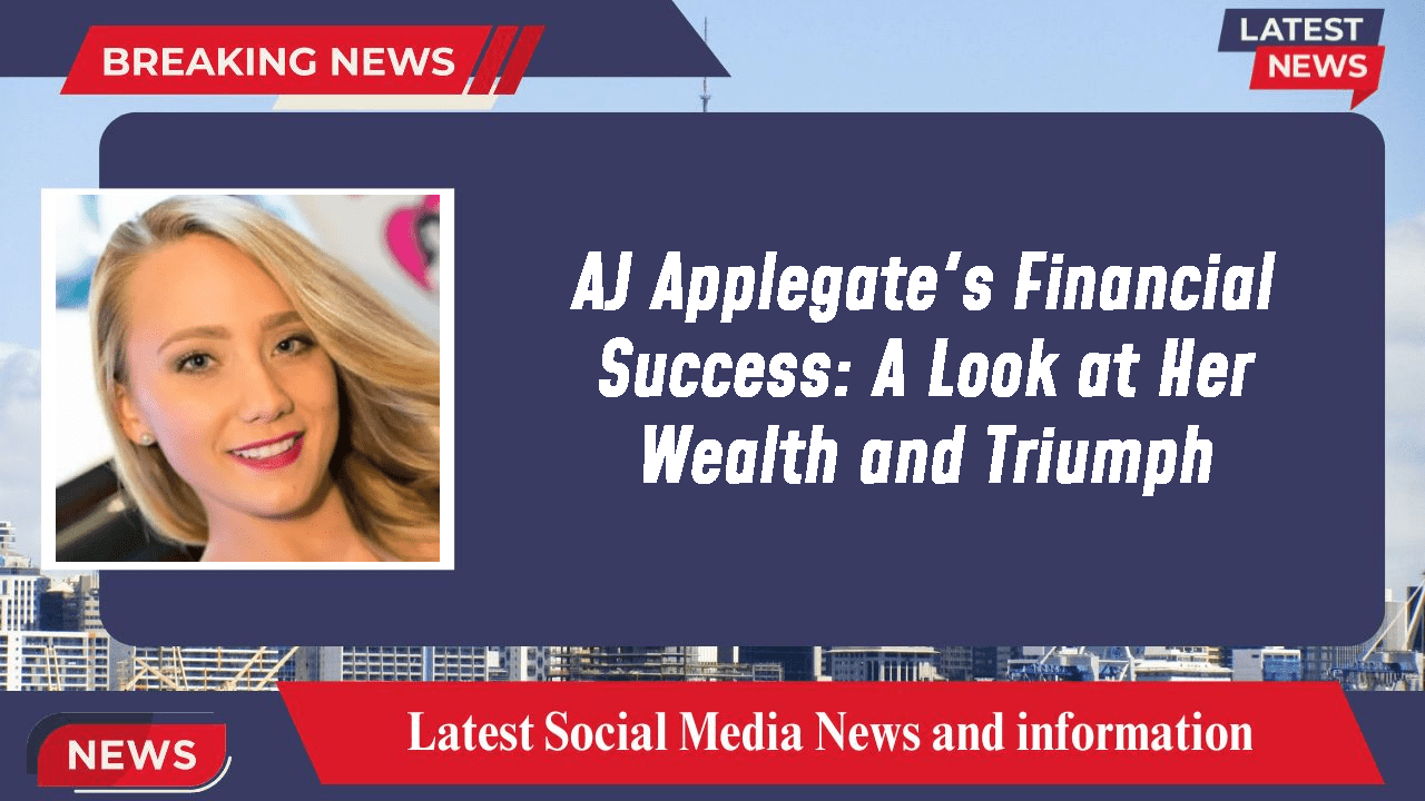 AJ Applegate's Financial Success A Look at Her Wealth and Triumph