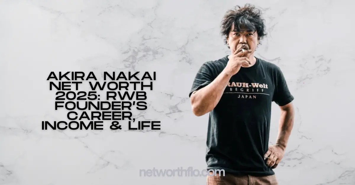 Akira Nakai Net Worth 2025 RWB Founder’s Career, & Life