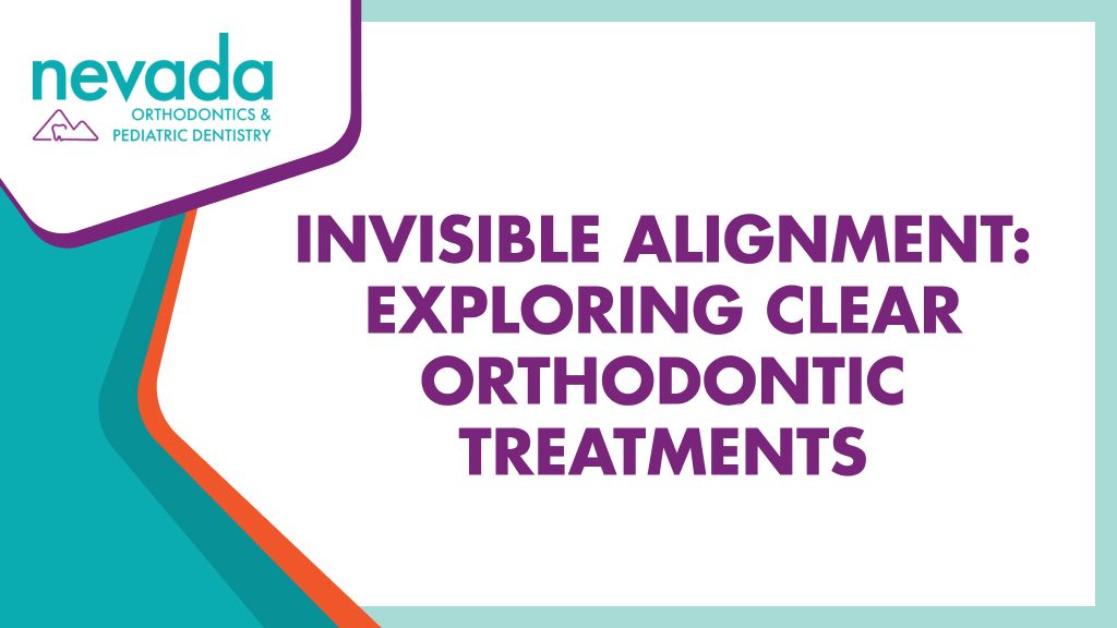 Invisible Alignment Exploring Clear Orthodontic Treatments Nevada