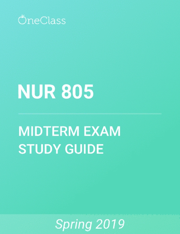 NUR 805 Study Guide Fall 2019, Comprehensive Final Exam Notes OneClass