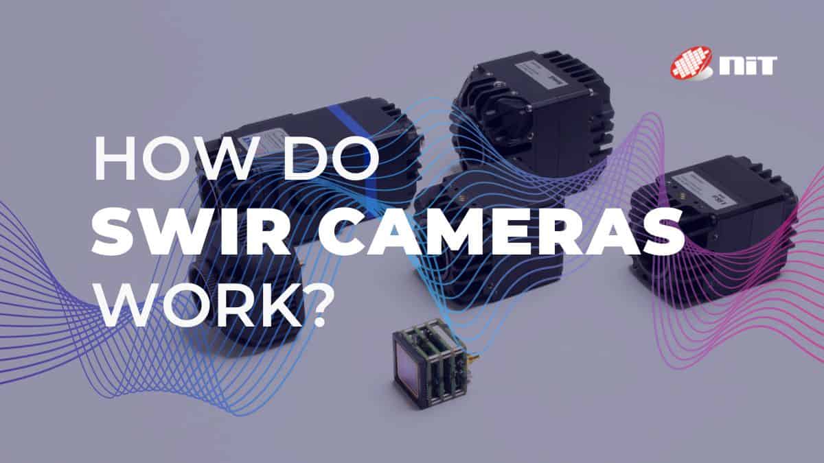 How SWIR cameras work?