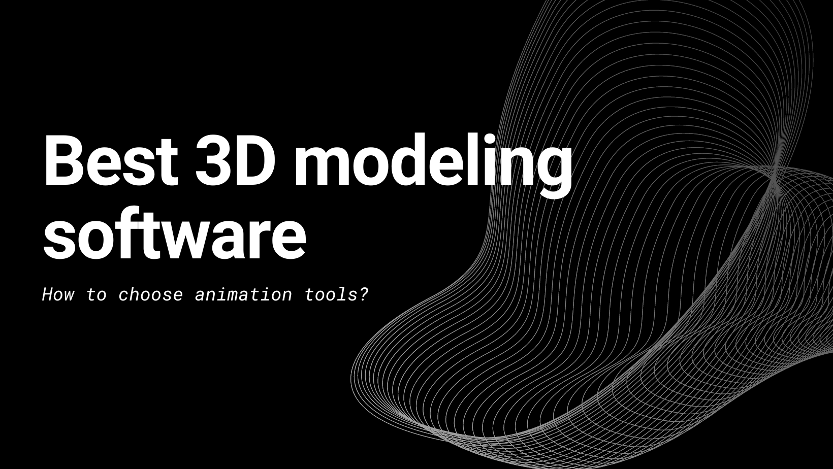 Best 3D modeling software and how to choose animation tools Prographers