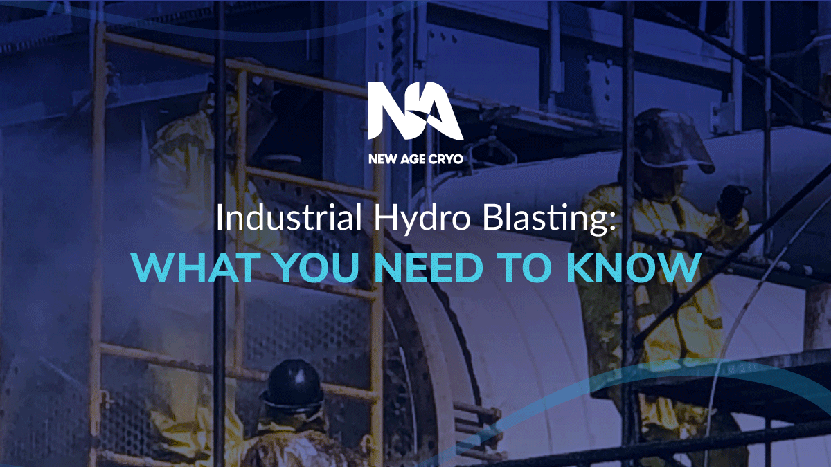 Industrial Hydro Blasting What You Need to Know New Age Cryo