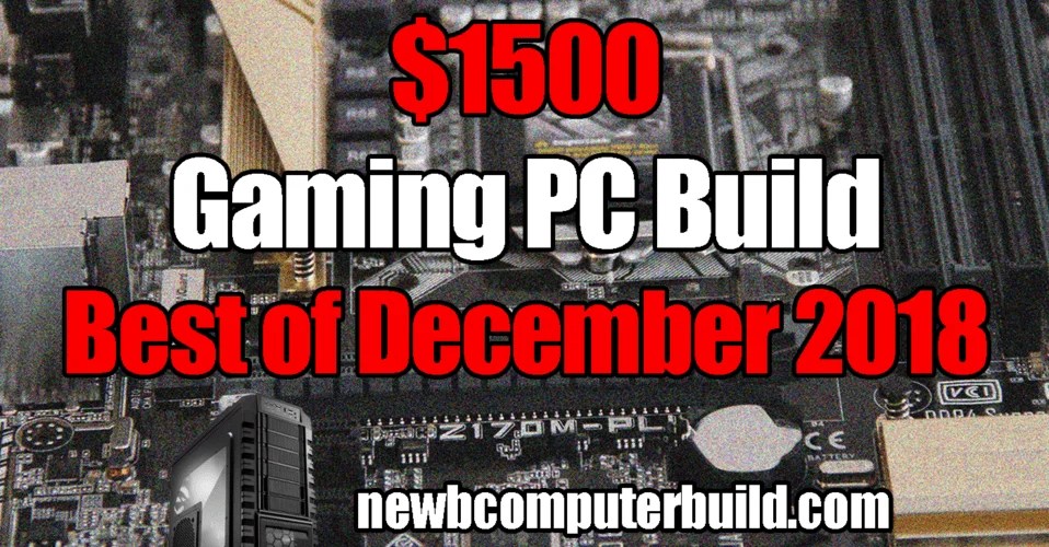 1500 Gaming PC Build (Best of December 2018) Newb Computer Build