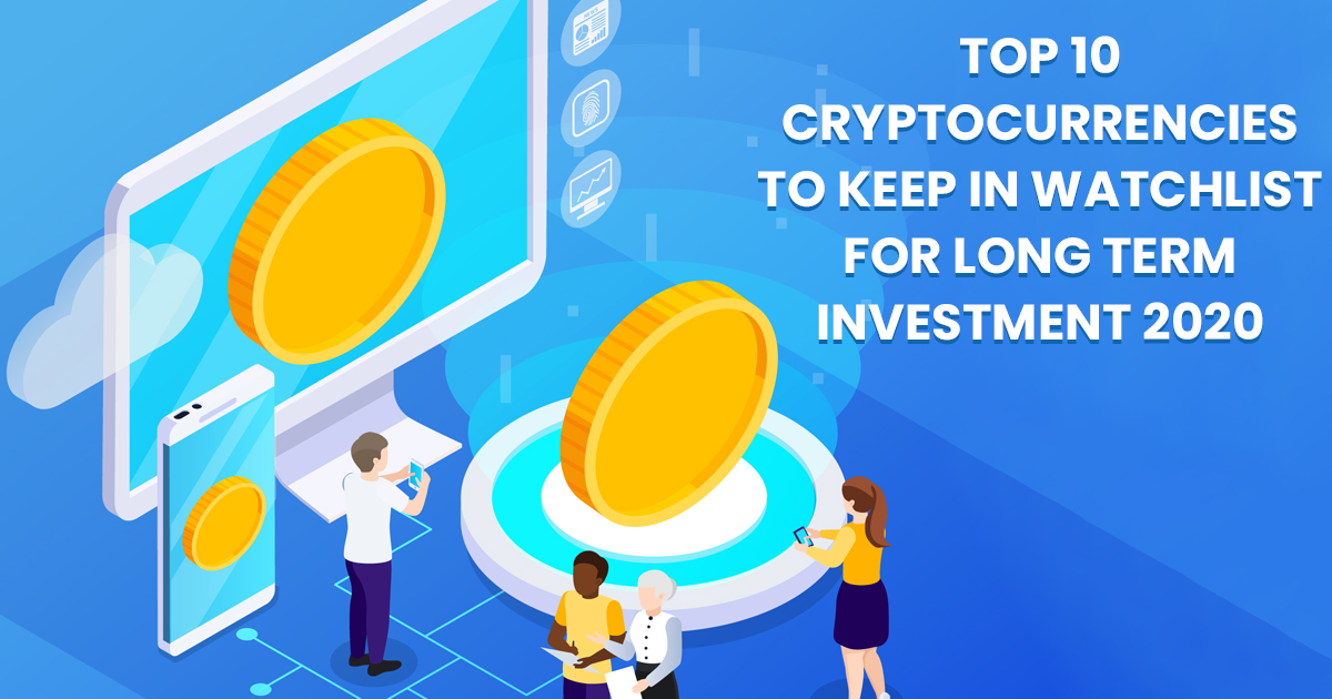 Top 10 cryptocurrencies to keep in watchlist for long term