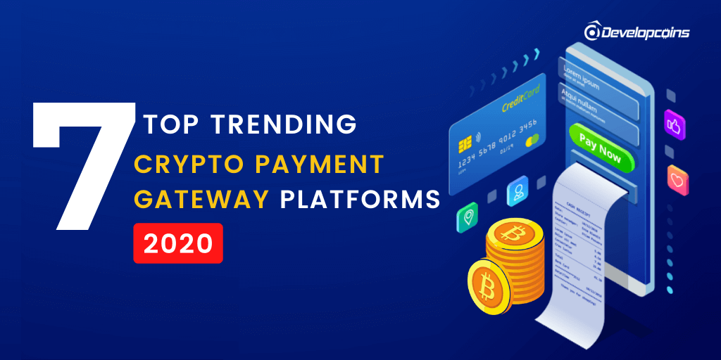 Top 7+ Cryptocurrency Payment Gateway Platforms 2020! • Newbium